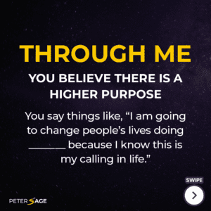 Through Me - you believe there is a higher purpose
